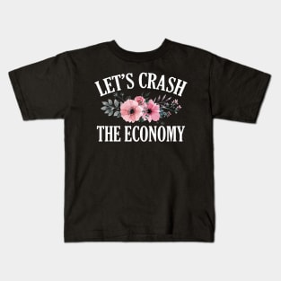 Let's Crash the Economy Kids T-Shirt